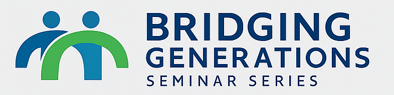 Bridging Generations Seminar Series