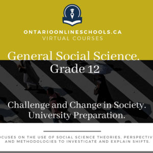 Grade 12, Social Studies and the Humanities. Challenge and Change in Society. University Preparation, HSB4U