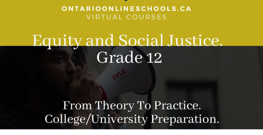 Grade 12, Social Studies and the Humanities. Equity and Social Justice: From Theory To Practice. University/College Preparation, HSE4M