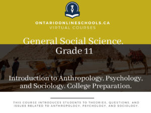 Grade 11, Social Studies and the Humanities. Introduction to Anthropology, Psychology, and Sociology. College Preparation, HSP3C