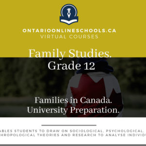 Grade 12, Social Studies and the Humanities. Families in Canada. University Preparation, HHS4U