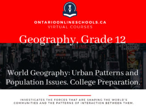 Grade 12, Canadian and World Issues. World Geography: Urban Patterns and Population Issues. University/College Preparation, CGU4M