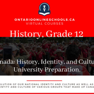 Grade 12, Canadian and World Issues. Canada: History, Identity, and Culture. University Preparation, CHI4U