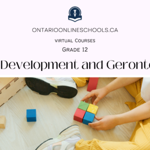 Grade 12, Social Studies and the Humanities. Child Development and Gerontology, TOJ4C