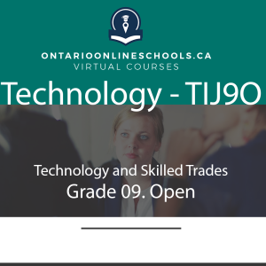 Grade 9, Technology and Skilled Trades. Open. TIJ1O.