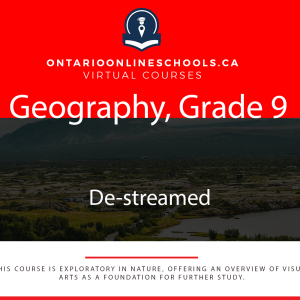 Grade 9, Exploring Canadian Geography. De-streamed. CGC1W.