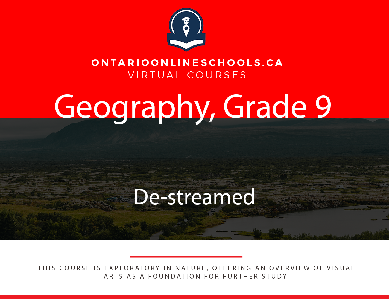 Grade 9, Exploring Canadian Geography. De-streamed. CGC1W.